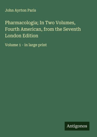 Pharmacologia; In Two Volumes, Fourth American, from the Seventh London Edition