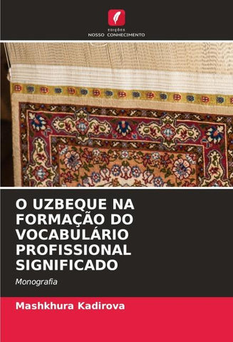 O UZBEQUE NA FORMAÇÃO DO VOCABULÁRIO PROFISSIONAL SIGNIFICADO