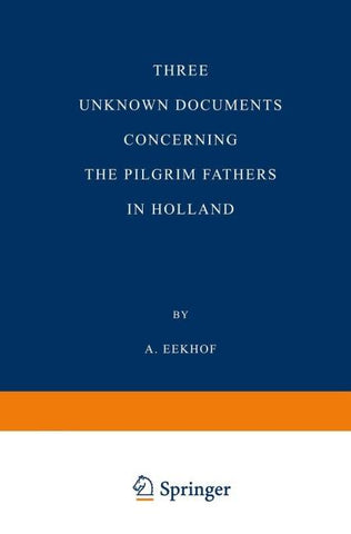 Three Unknown Documents Concerning the Pilgrim Fathers in Holland