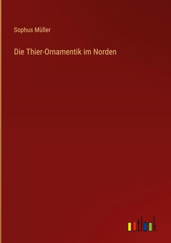 Die Thier-Ornamentik im Norden
