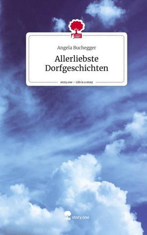 Allerliebste Dorfgeschichten. Life is a Story - story.one
