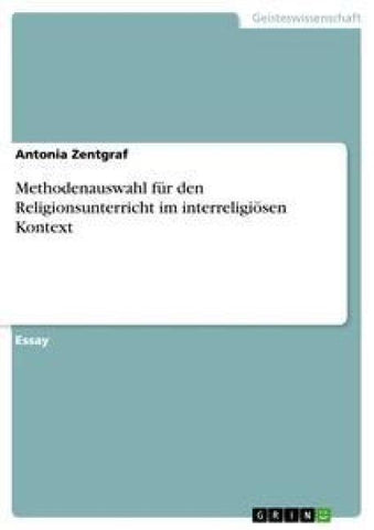 Methodenauswahl für den Religionsunterricht im interreligiösen Kontext