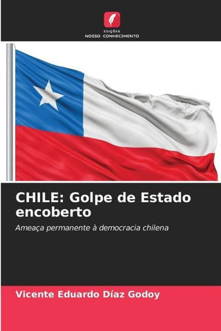 CHILE: Golpe de Estado encoberto