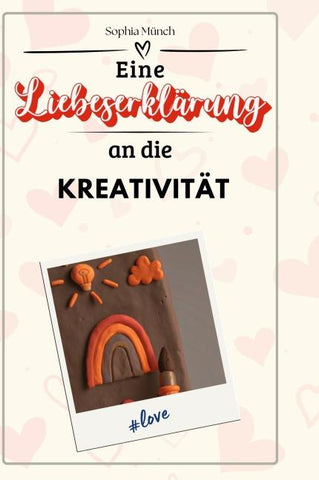 Eine Liebeserklärung an die Kreativität