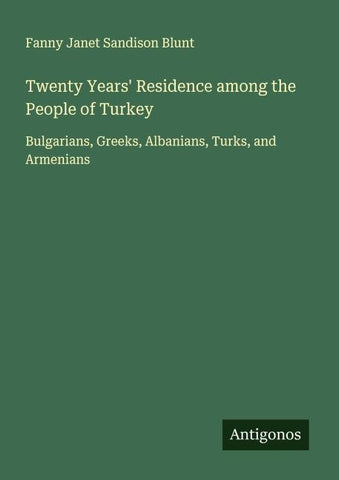 Twenty Years' Residence among the People of Turkey