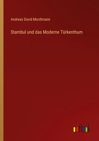 Stambul und das Moderne Türkenthum