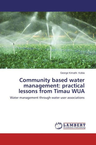 Community based water management: practical lessons from Timau WUA