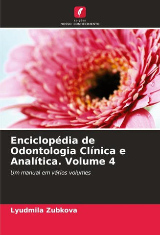 Enciclopédia de Odontologia Clínica e Analítica. Volume 4