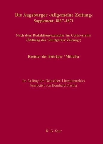 Die Augsburger "Allgemeine Zeitung" 1798–1866. Supplement: 1867–1871 / Register der Beiträger / Mitteiler