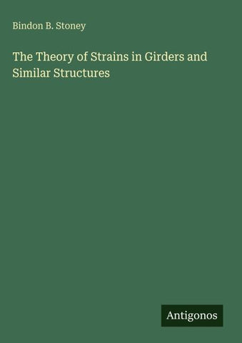 The Theory of Strains in Girders and Similar Structures
