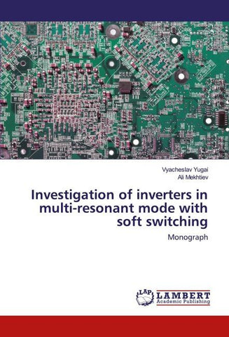Investigation of inverters in multi-resonant mode with soft switching