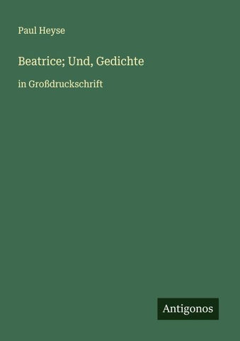 Beatrice; Und, Gedichte