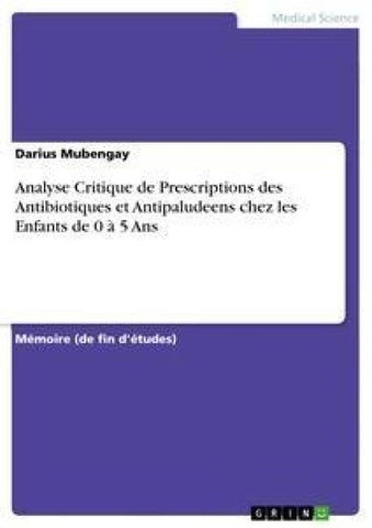 Analyse Critique de Prescriptions des Antibiotiques et Antipaludeens chez les Enfants de 0 à 5 Ans