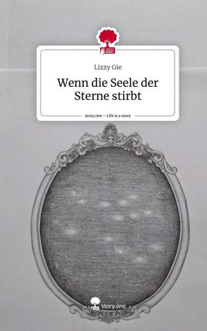 Wenn die Seele der Sterne stirbt. Life is a Story - story.one
