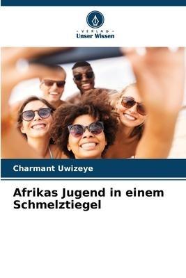 Afrikas Jugend in einem Schmelztiegel