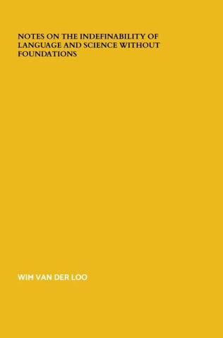 Notes on The Indefinability of Language and Science Without Foundations