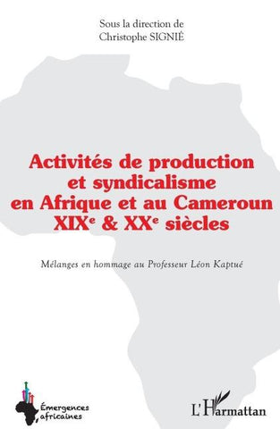 Activités de production et syndicalisme en Afrique et au Cameroun