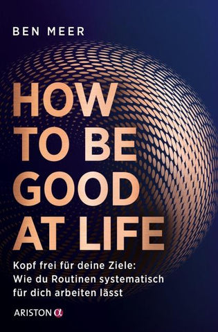 How to Be Good at Life