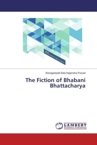 The Fiction of Bhabani Bhattacharya