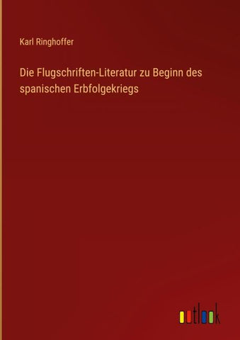 Die Flugschriften-Literatur zu Beginn des spanischen Erbfolgekriegs