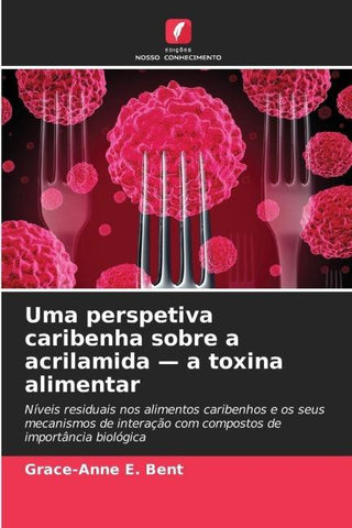 Uma perspetiva caribenha sobre a acrilamida - a toxina alimentar