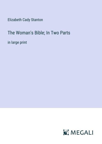 The Woman's Bible; In Two Parts