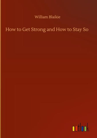 How to Get Strong and How to Stay So