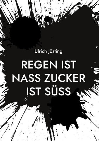 Regen ist nass Zucker ist süß
