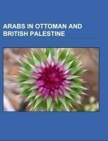 Arabs in Ottoman and British Palestine