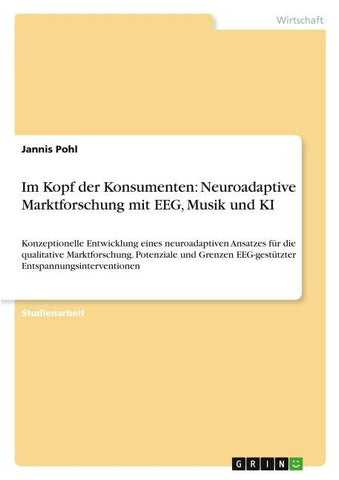 Im Kopf der Konsumenten: Neuroadaptive Marktforschung mit EEG, Musik und KI