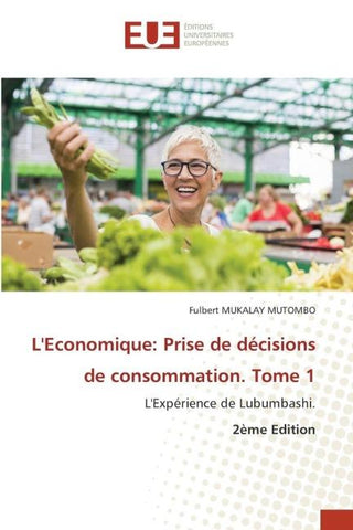 L'Economique: Prise de décisions de consommation. Tome 1