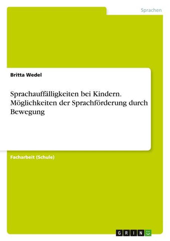 Sprachauffälligkeiten bei Kindern. Möglichkeiten der Sprachförderung durch Bewegung