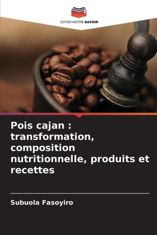 Pois cajan : transformation, composition nutritionnelle, produits et recettes
