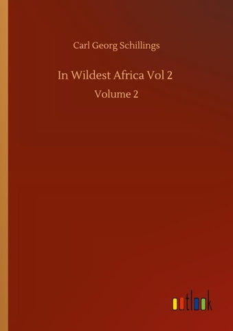 In Wildest Africa Vol 2