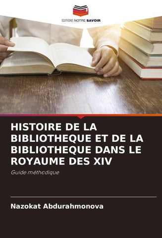 HISTOIRE DE LA BIBLIOTHEQUE ET DE LA BIBLIOTHEQUE DANS LE ROYAUME DES XIV