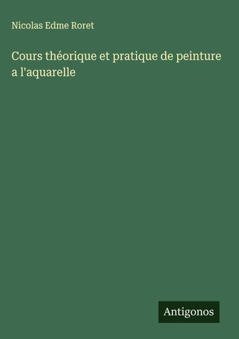 Cours théorique et pratique de peinture a l'aquarelle