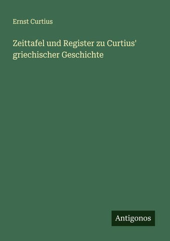 Zeittafel und Register zu Curtius' griechischer Geschichte
