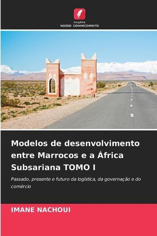 Modelos de desenvolvimento entre Marrocos e a África Subsariana TOMO I