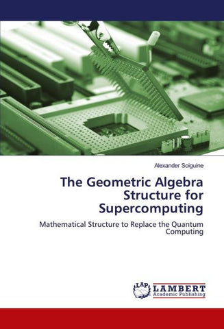 The Geometric Algebra Structure for Supercomputing