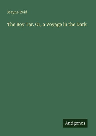 The Boy Tar. Or, a Voyage in the Dark