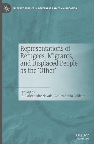 Representations of Refugees, Migrants, and Displaced People as the ‘Other’