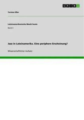 Jazz in Lateinamerika. Eine periphere Erscheinung?