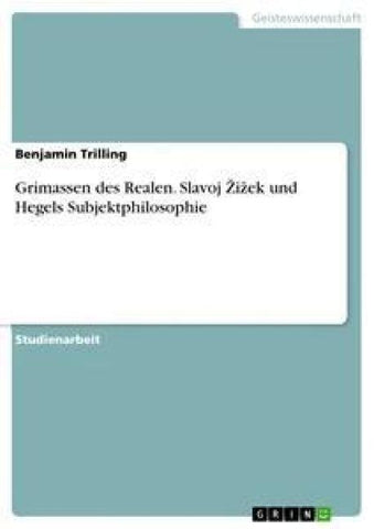 Grimassen des Realen. Slavoj ¿i¿ek und Hegels Subjektphilosophie