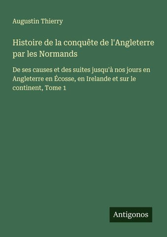 Histoire de la conquête de l'Angleterre par les Normands