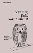 Sag mir, Eule, was Liebe ist