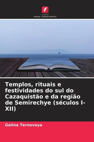 Templos, rituais e festividades do sul do Cazaquistão e da região de Semirechye (séculos I-XII)