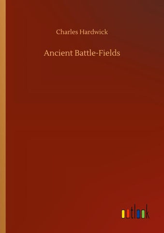 Ancient Battle-Fields