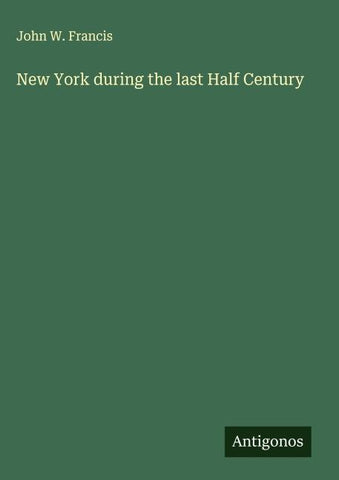 New York during the last Half Century