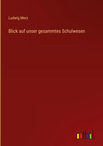 Blick auf unser gesammtes Schulwesen