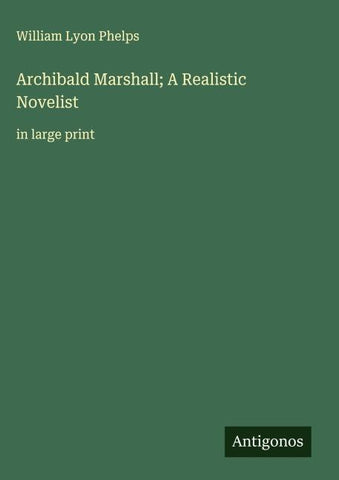 Archibald Marshall; A Realistic Novelist